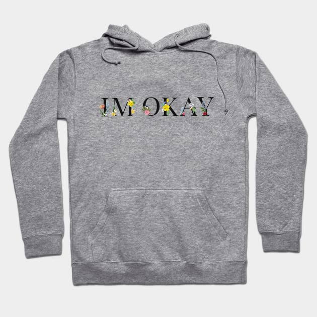 i'm okay Hoodie by minimalstore